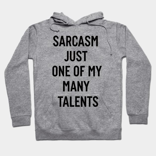 Sarcasm just one of my many talents Hoodie by NomiCrafts